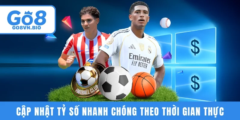 GO8 cập nhật tỷ số nhanh chóng theo thời gian thực