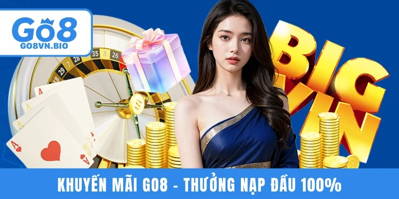Khuyến mãi GO8 - Thưởng nạp đầu 100%