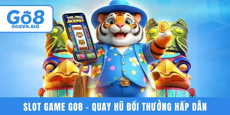 Slot game GO8 - Quay hũ đổi thưởng hấp dẫn