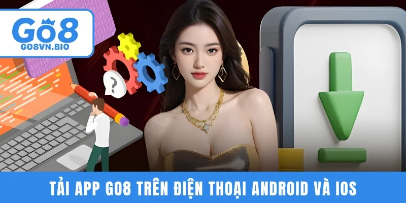 Tải ứng dụng GO8 trên điện thoại Android và iOS