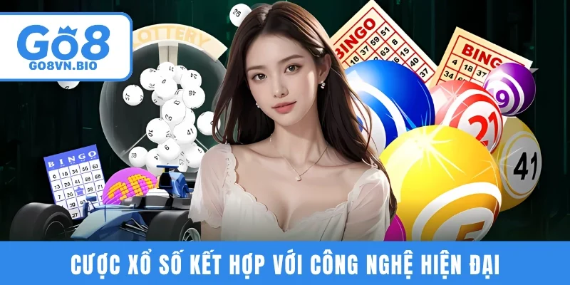 Trải nghiệm cược xổ số kết hợp với công nghệ hiện đại