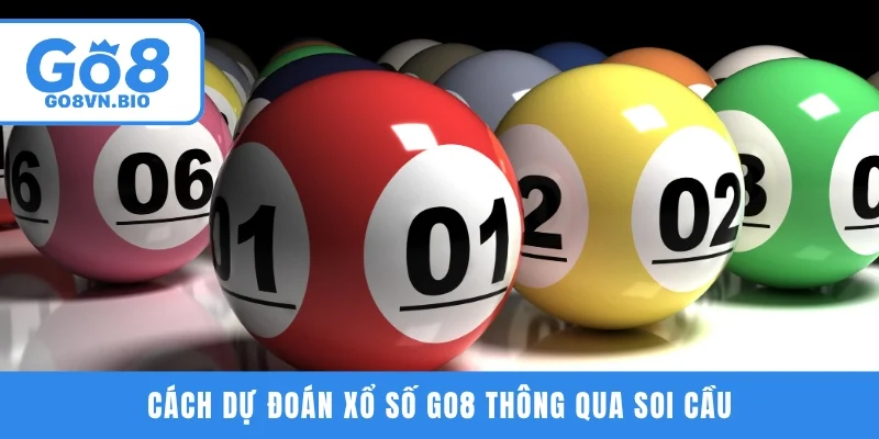 Cách dự đoán xổ số GO8 thông qua soi cầu