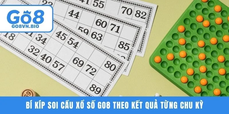 Bí kíp soi cầu xổ số GO8 theo kết quả từng chu kỳ