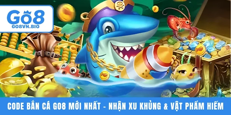 Code bắn cá go8 mới nhất