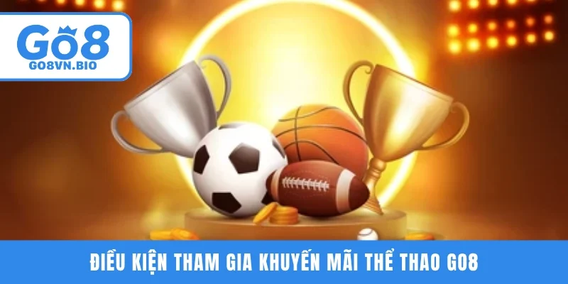 Điều kiện tham gia khuyến mãi thể thao GO8